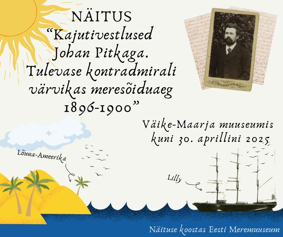 näitus “Kajutivestlused Johan Pitkaga. Tulevase kontradmirali värvikas meresõiduaeg 1896-1900”.